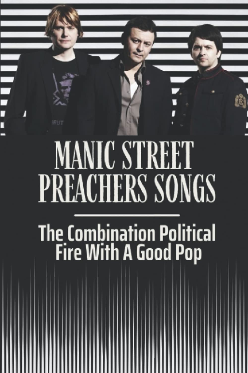 Manic Street Preachers Songs: The Combination Political Fire With A Good Pop: Manic Street Preachers Artists
