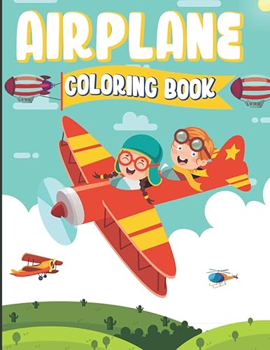 Airplane Coloring Book: I Have the Coolest Aircraft Friends!: An Airplane Coloring Book for Kids | 40 Helicopters, Jumbo Jets, Airliners, Biplanes, and More