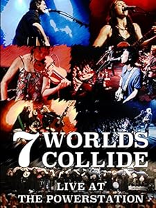 7 Worlds Collide - Live At The Powerstation