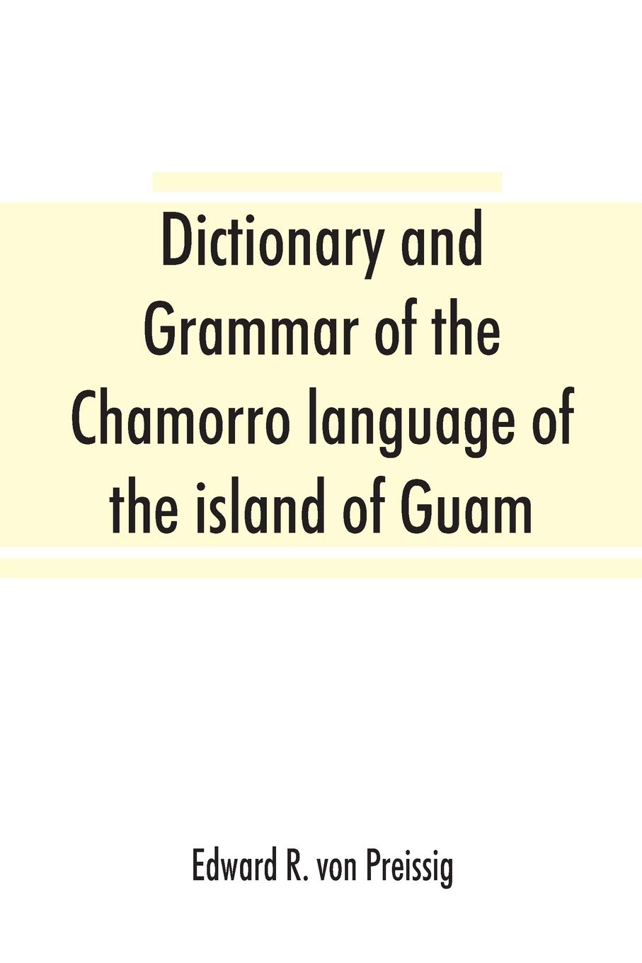 Dictionary and grammar of the Chamorro language of the island of Guam