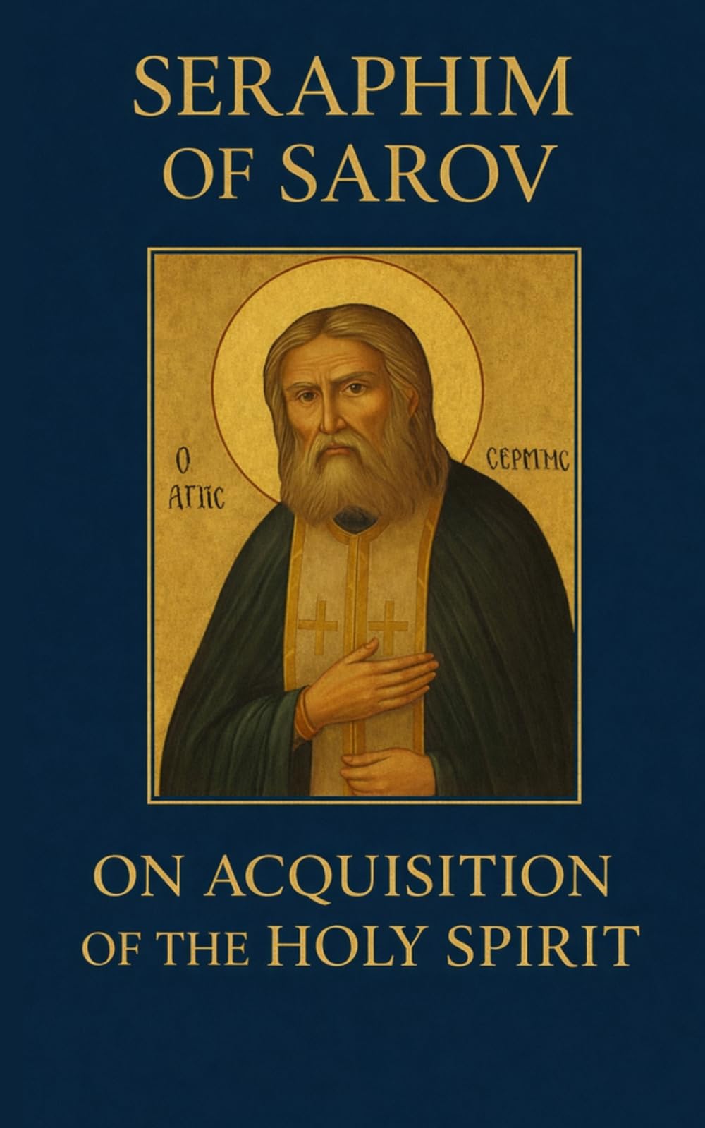 On Acquisition Of The Holy Spirit - Followed by The Prayer Rule Of Saint Seraphim Of Sarov: A New And Revised Edition