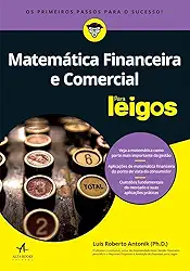 Matemática Financeira e Comercial Para Leigos