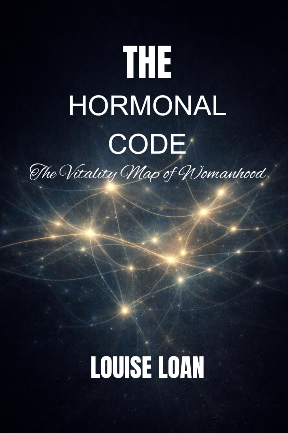 THE Hormonal Code: The Vitality Map of Womanhood (FEMININE VITALITY CODE)