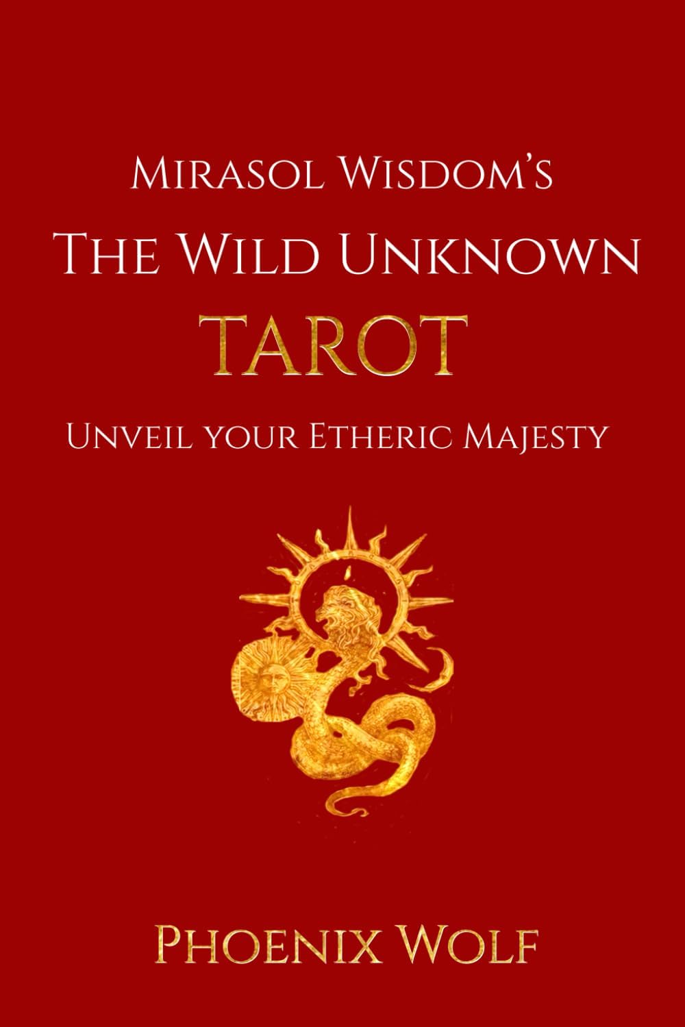 Mira Sol Wisdom's The Wild Unknown Tarot: Unveil Your Etheric Majesty