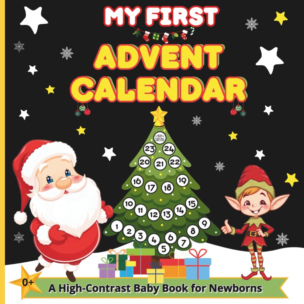 My First Advent Calendar: High-Contrast Baby’s Christmas Countdown With Simple Black And White Images | A Fun Way For Toddlers To Count The Days Until Christmas With Visual Stimulation |