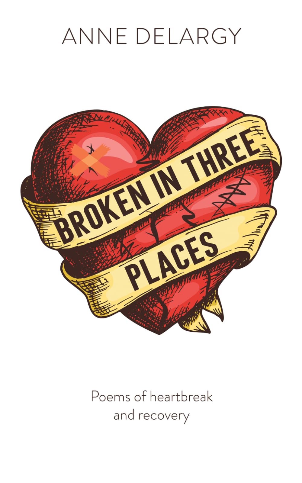 Broken in Three Places: Poems of Heartbreak and Recovery