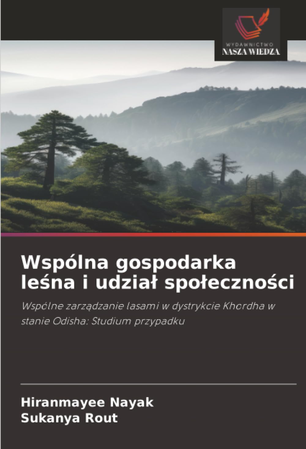 Wspólna gospodarka leśna i udział społeczności: Wspólne zarządzanie lasami w dystrykcie Khordha w stanie Odisha: Studium przypadku