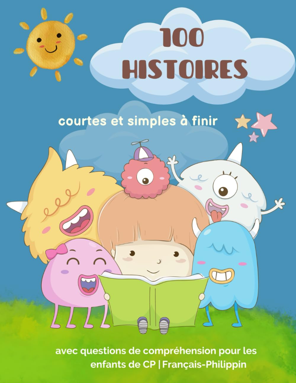 100 HISTOIRES courtes et simples à finir avec questions de compréhension pour les enfants de CP | Français-Philippin: Apprendre à lire le français ... en deux langues facile et divertissant.