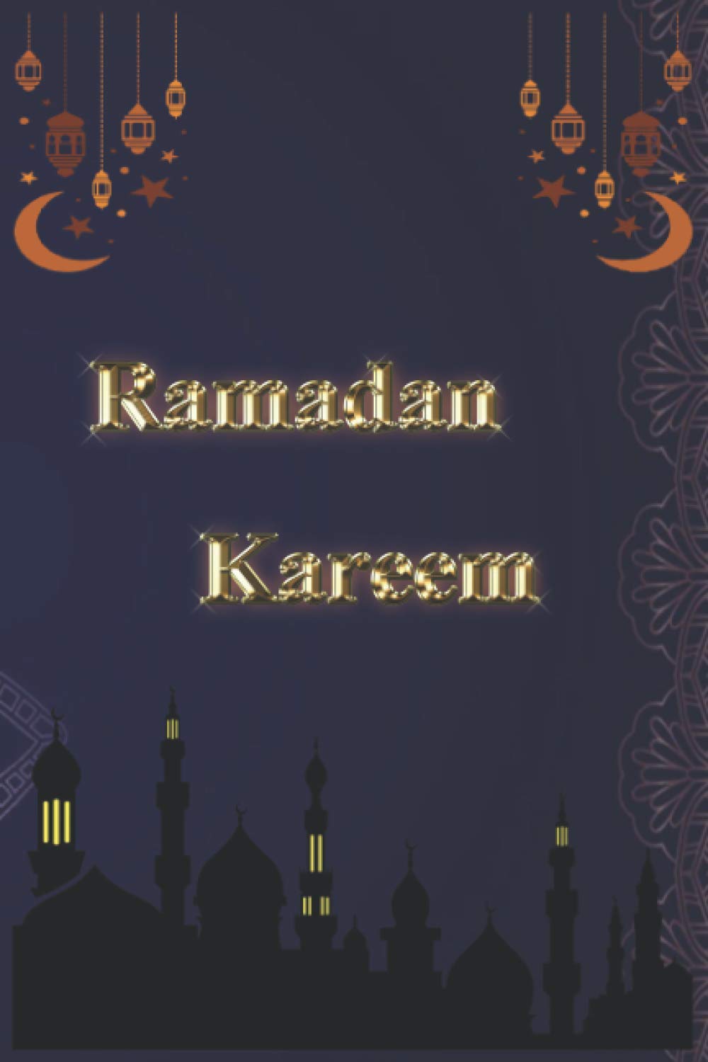 Ramadan Kareem Notebook: Grateful Muslim Journal / Gratitude Journal For Muslim / 110 pages / size : 6" x 9" inches
