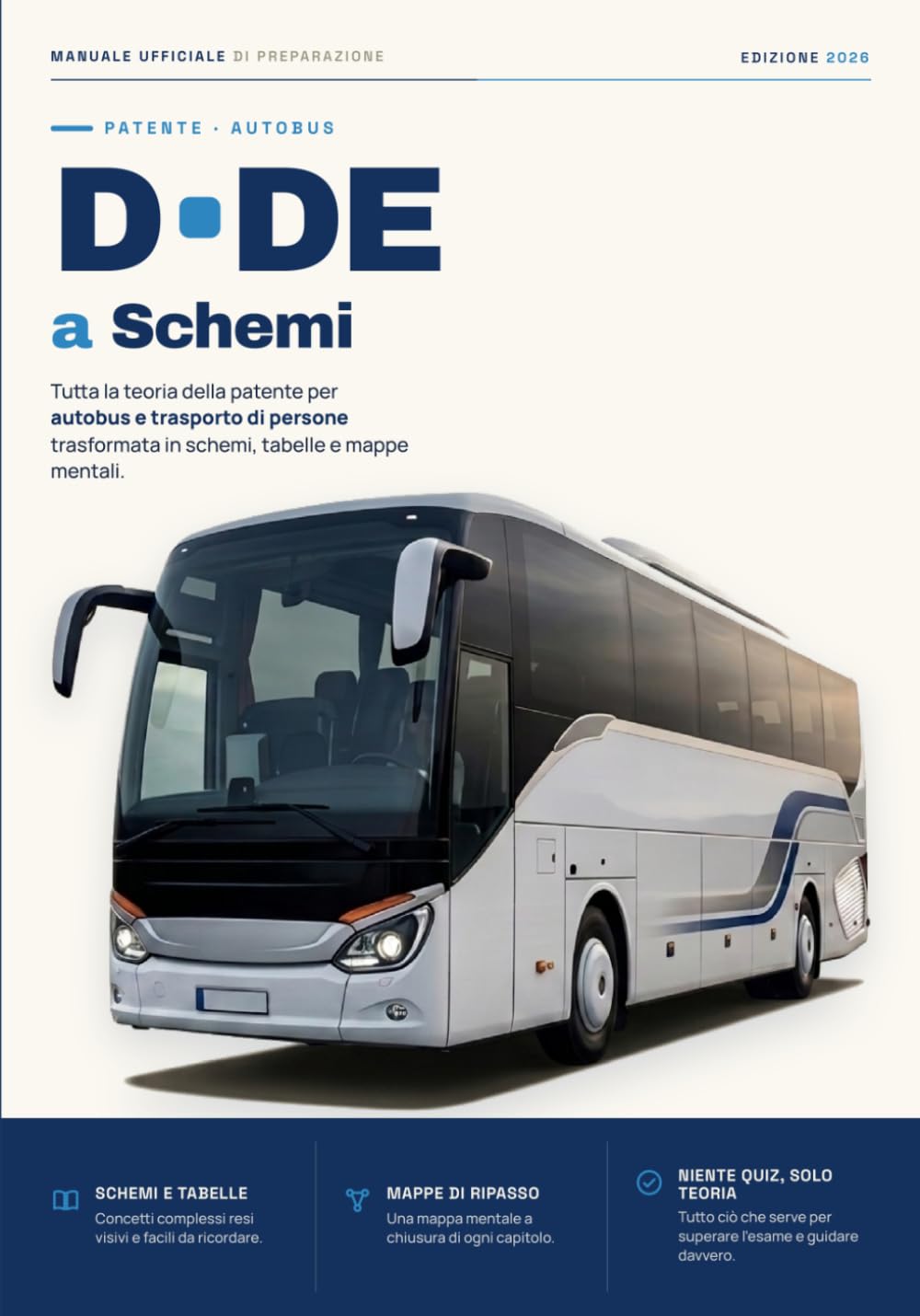 Patente D e DE a Schemi 2026: Manuale di teoria per l'esame di patente per autobus e trasporto di persone. Tutta la teoria d'esame in schemi, tabelle e mappe mentali. Studi meno, ricordi di più.