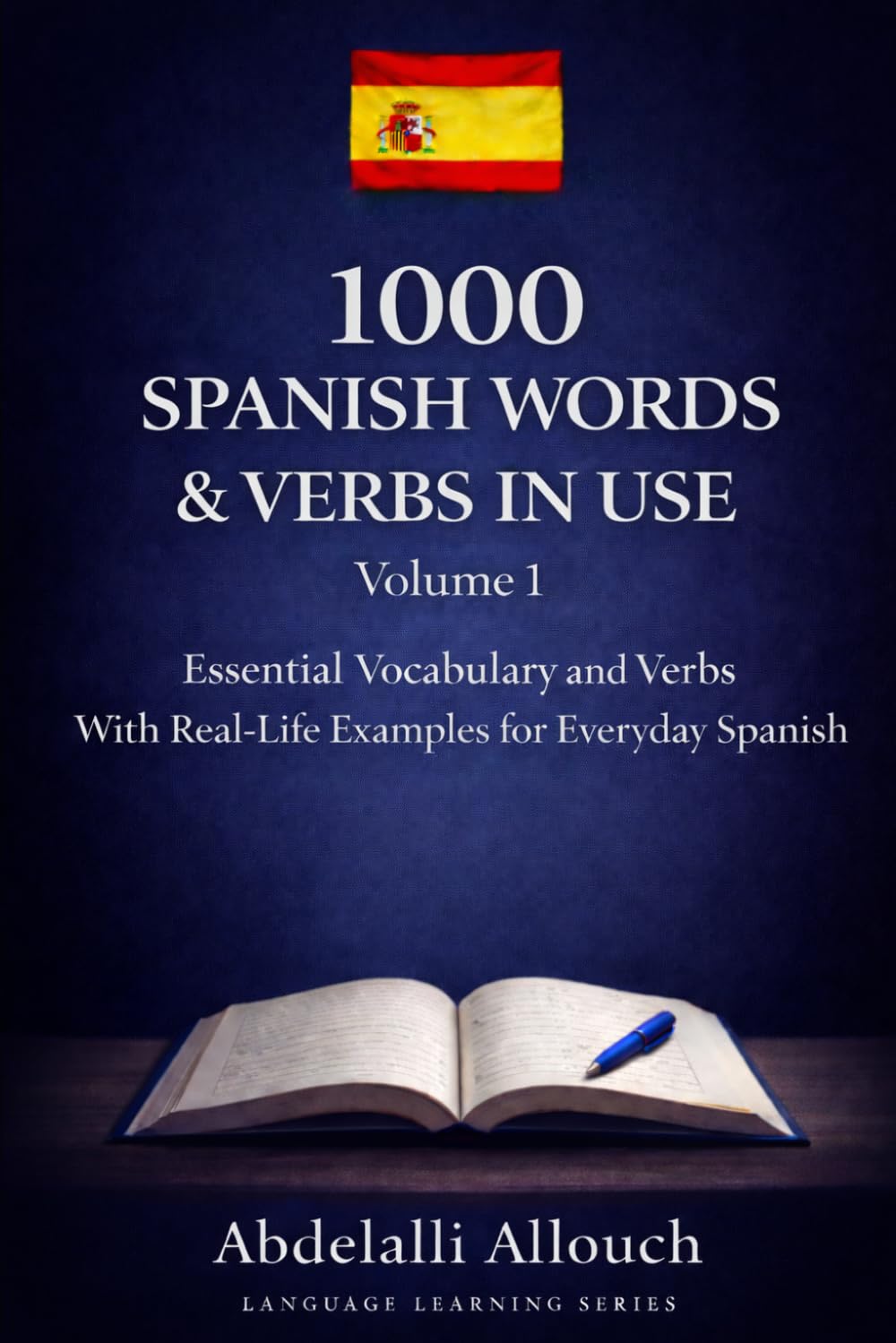 Mastering Spanish Verbs: 500 Essential Actions with English Translations and Real-Life Examples”: A list of Spanish verbs with English translations and example sentences