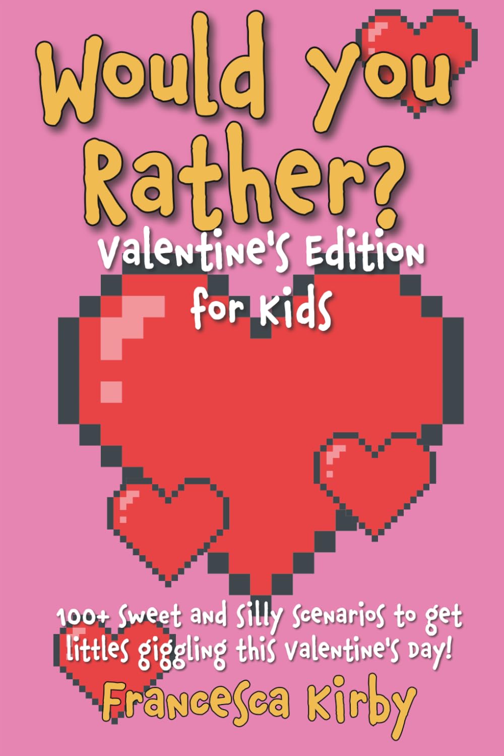 Would You Rather? Valentine's Edition for Kids: 100+ sweet and silly scenarios to get littles giggling this Valentine's Day! (Would You Rather? Fun Edition Series by Giggle Kids Books)