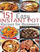 151 Easy Instant Pot Recipes for Beginners B08KHGDV42 Book Cover