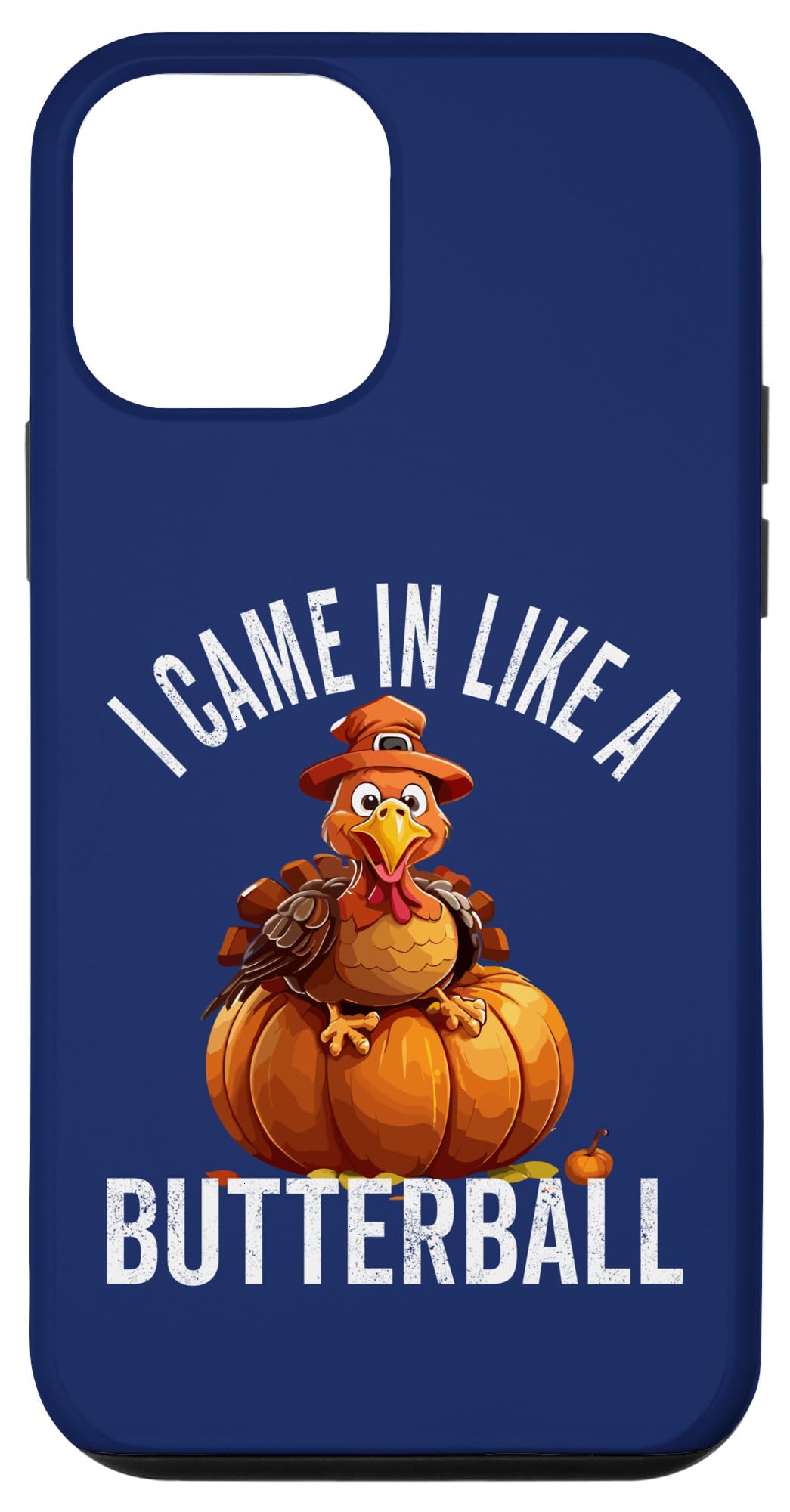 iPhone 12 mini I Came In Like A Butterball Funny Thanksgiving Turkey Women Case