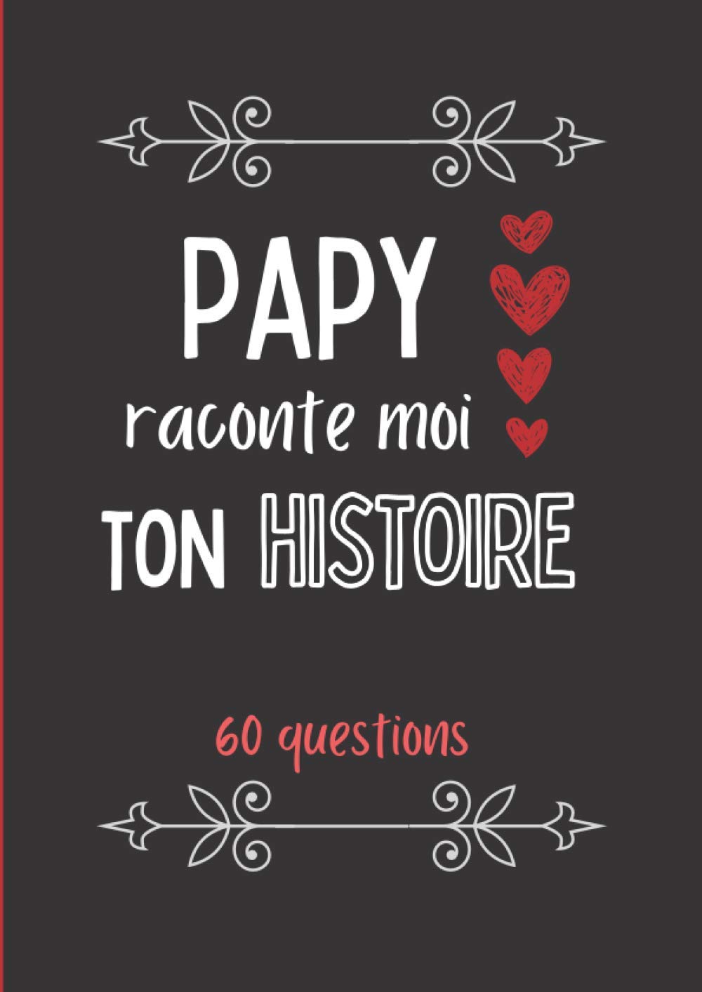 Papy Raconte Moi Ton Histoire: Journal De Mémoire à Compléter Par Votre Grand-père - Connaitre Son Histoire - Idée Cadeau Fête Des Grands-pères, Noël, Anniversaire. : W., Eloïse
