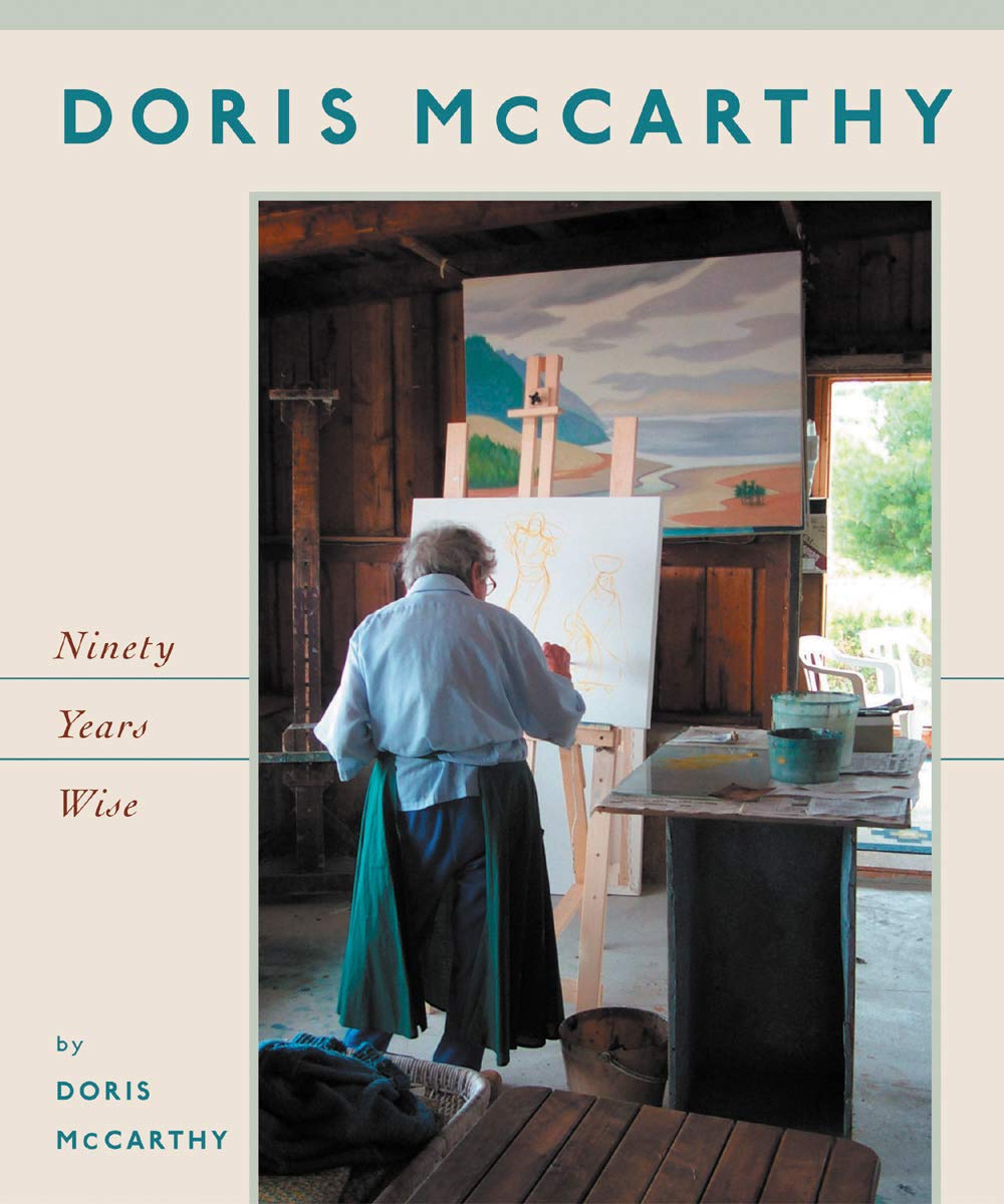 Doris McCarthy: Ninety Years Wise [Paperback] McCarthy, Doris