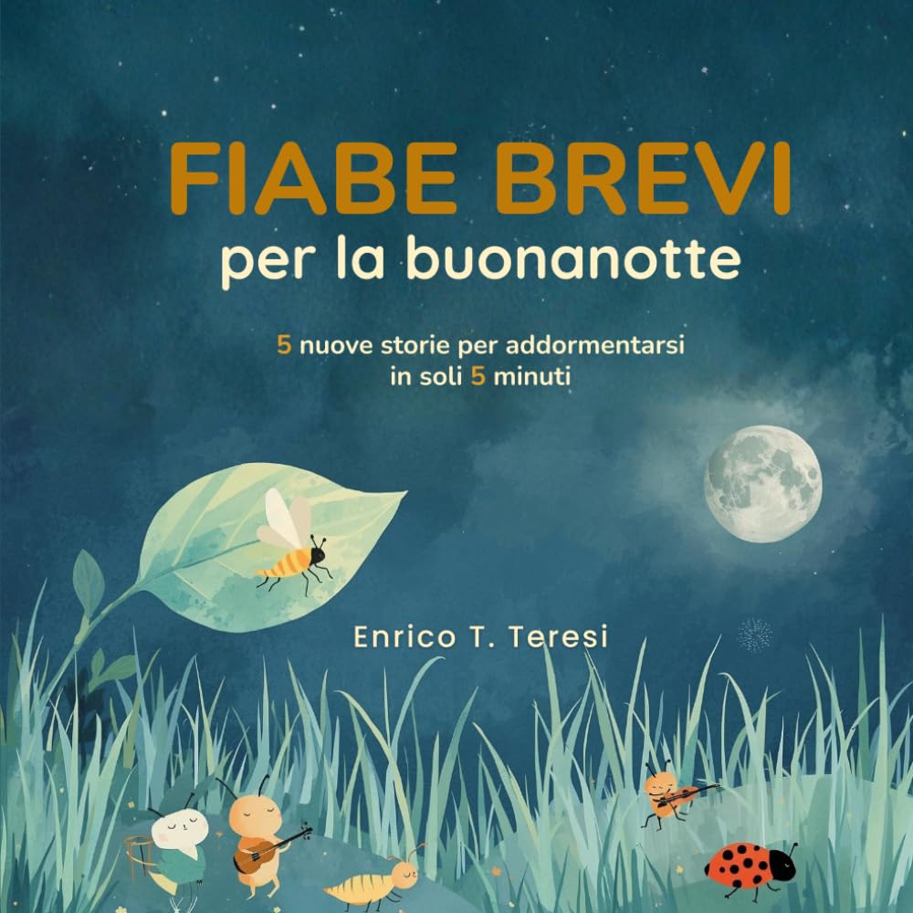 Fiabe Brevi per la buonanotte: 5 nuove fiabe per addormentarsi in soli 5 minuti