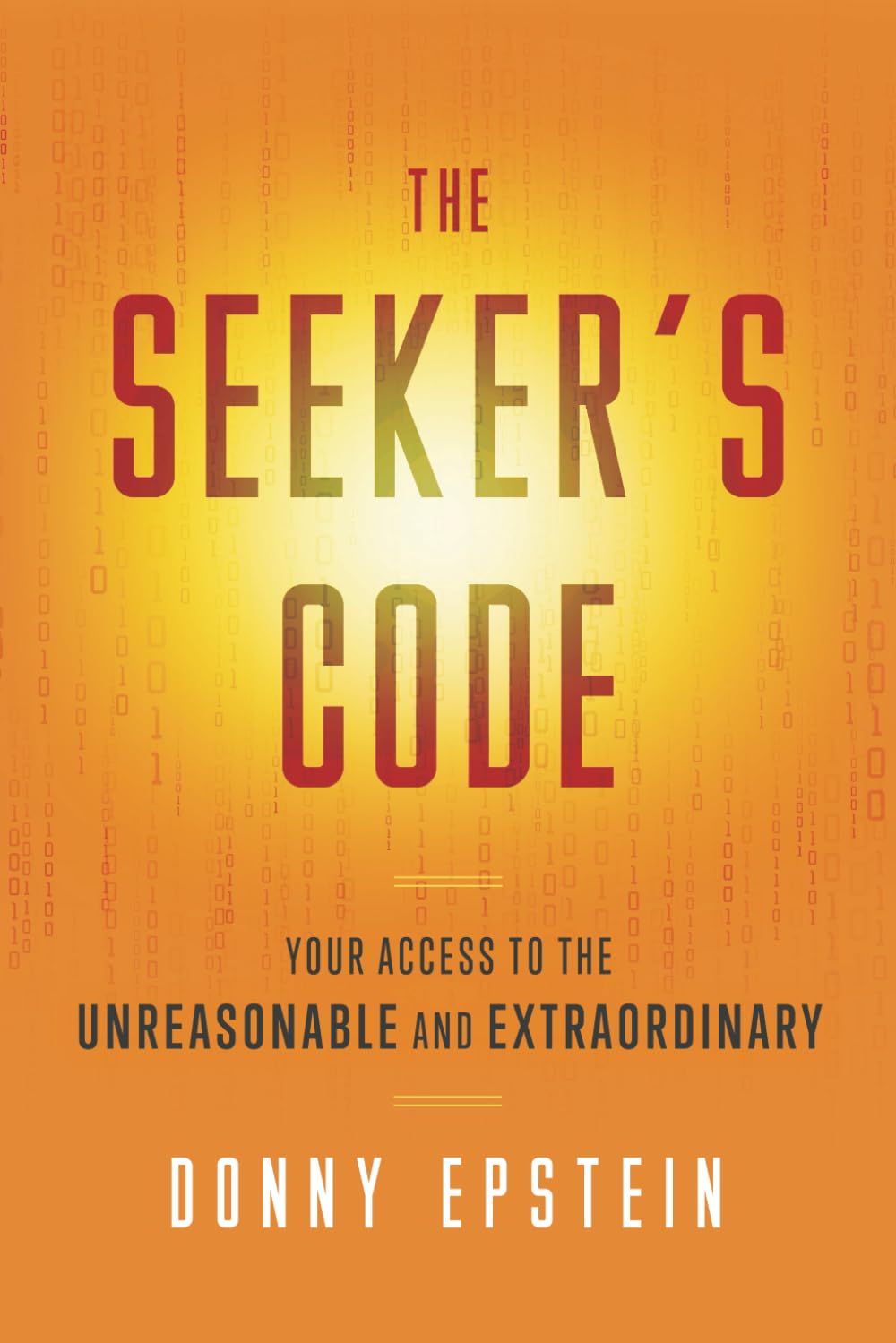 Epienergetics The Seeker's Code: Your Access to the Unreasonable and Extraordinary