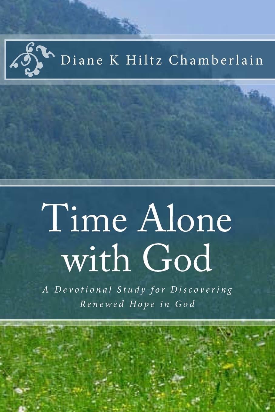 Time Alone with God: A Devotional Study for Discovering Renewed Hope in God