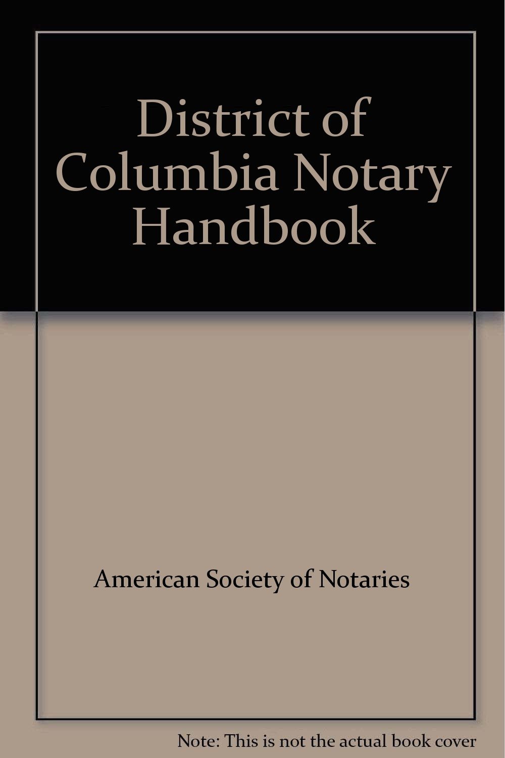District of Columbia Notary Handbook American Society of Notaries Books