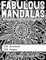 100 Fabulous Mandalas Coloring Book: 100 Floral, Nature, Birds, Plants And Flowers Designs, 200 Pages Of Beautiful Mandalas Artworks To Color, Amazing ... | 100 Awesome Mandalas Coloring For Adults B08KH3R6PC Book Cover