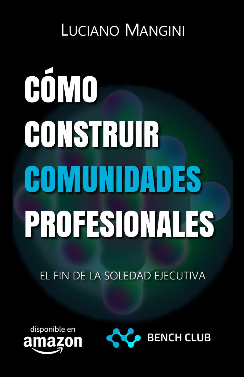 Cómo Construir Comunidades Profesionales: El Fin de la Soledad Ejecutiva