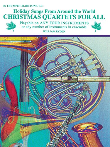 Christmas Quartets for All: Holiday Songs for B-flat Trumpet or Baritone T.C. from Around the World