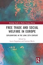 Free Trade and Social Welfare in Europe: Explorations in the Long 20th Century (Routledge Studies in Modern European History)