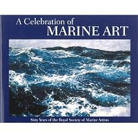 A Celebration of Marine Art: Sixty Years of the Royal Society of Marine Artists 0753724685 Book Cover