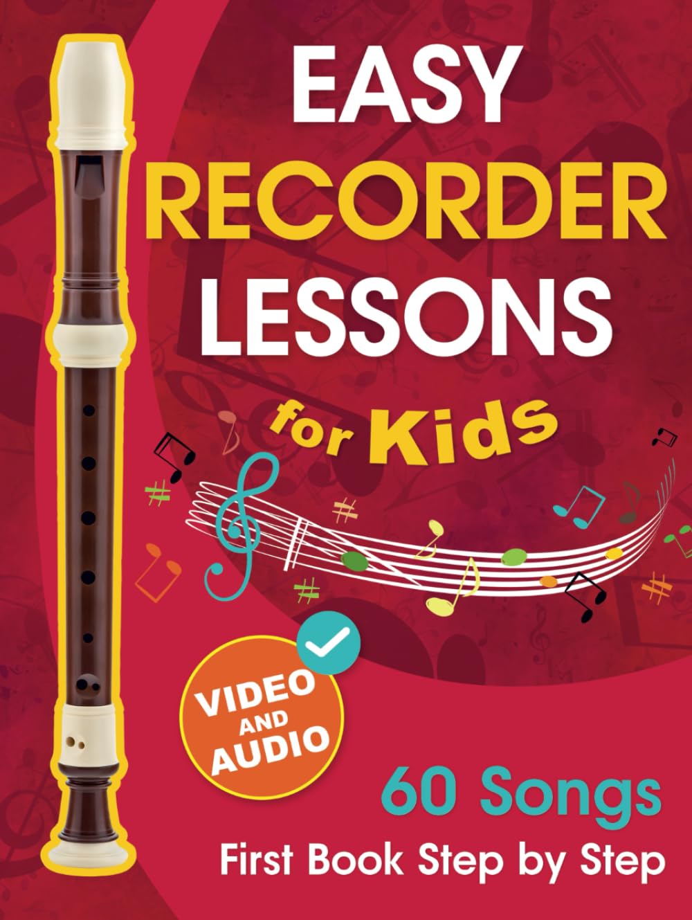 Easy Recorder Lessons for Kids + Video and Audio: Beginner Recorder for Children and Teens with 60 Songs. First Book Step by Step