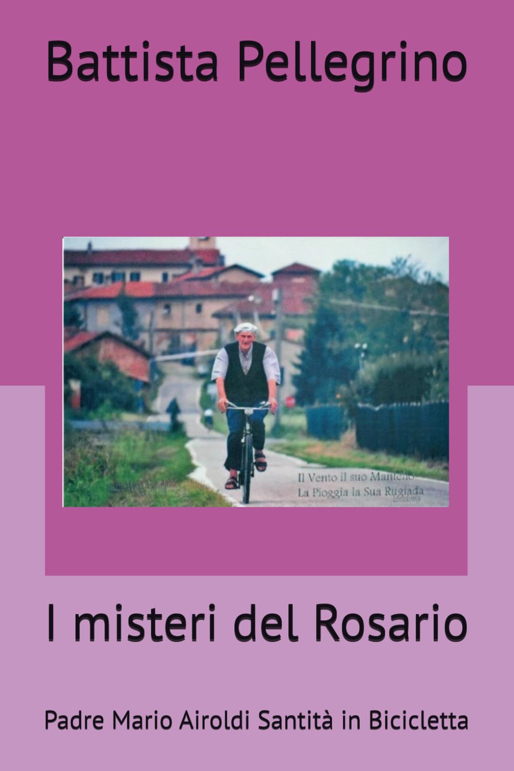 I misteri del Rosario: Padre Mario Airoldi Santità in Bicicletta (Salotto dell'anima)