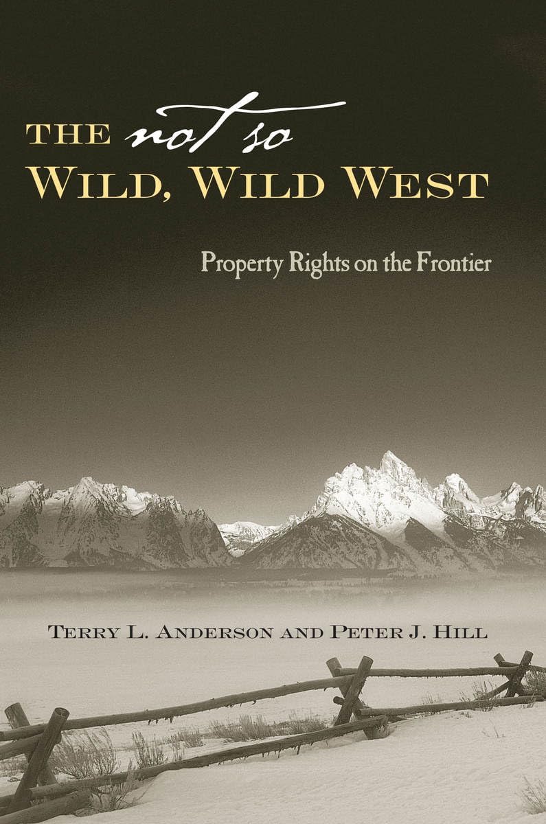 The Not So Wild, Wild West: Property Rights on the Frontier (Stanford Economics & Finance) 1st Edition