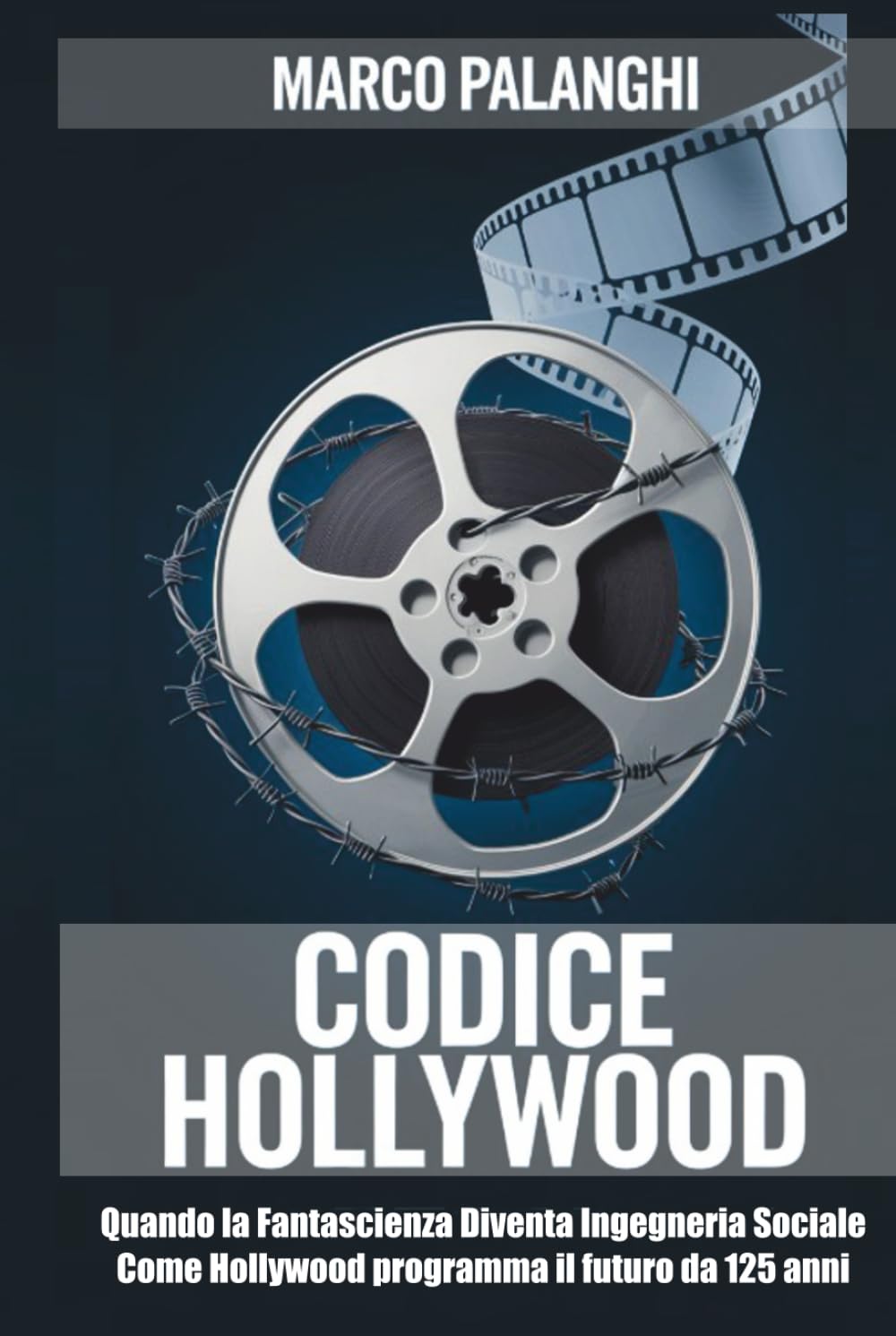 CODICE HOLLYWOOD (Versione a colori): Quando la fantascienza diventa ingegneria sociale: Come Hollywood programma il futuro da 125 anni