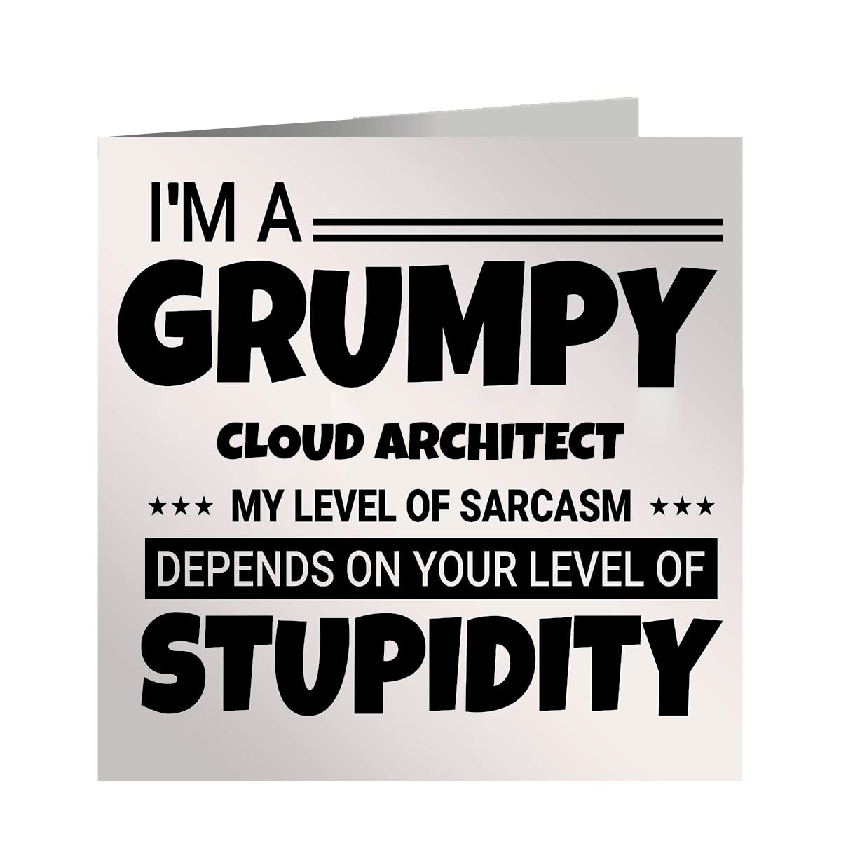 Grumpy Cloud Architect Birthday Card My Level Of Sarcasm Depends On Your Level Of Stupidity Slogan