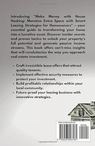 Make Money with House Hacking: Monetize Extra Space with Smart Leasing Strategies for Homeowners (Ho