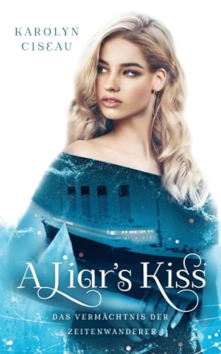 A Liar's Kiss. Das Vermächtnis der Zeitenwanderer