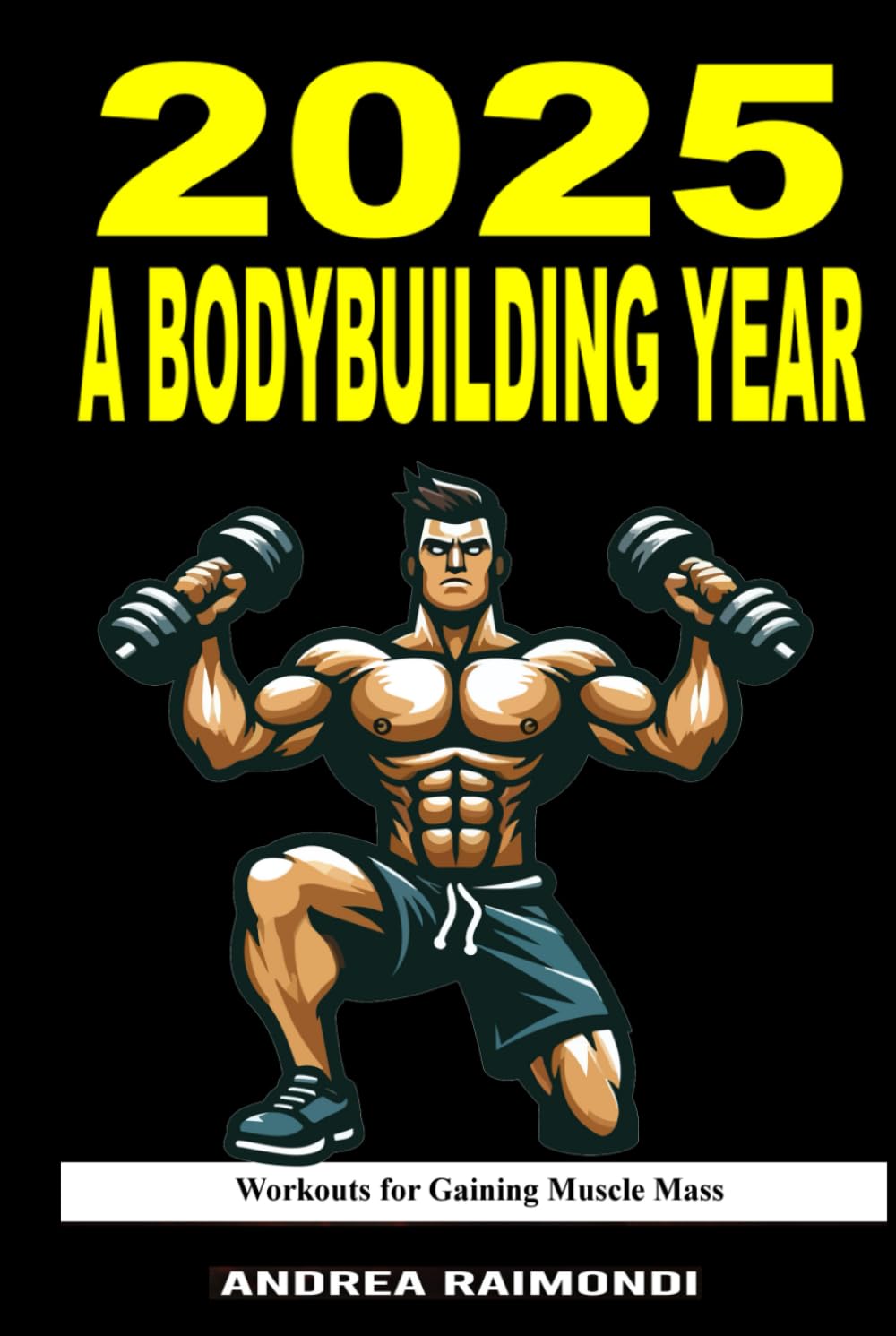 2025 A Bodybuilding Year: Workouts Plans for Gaining Muscle Mass
