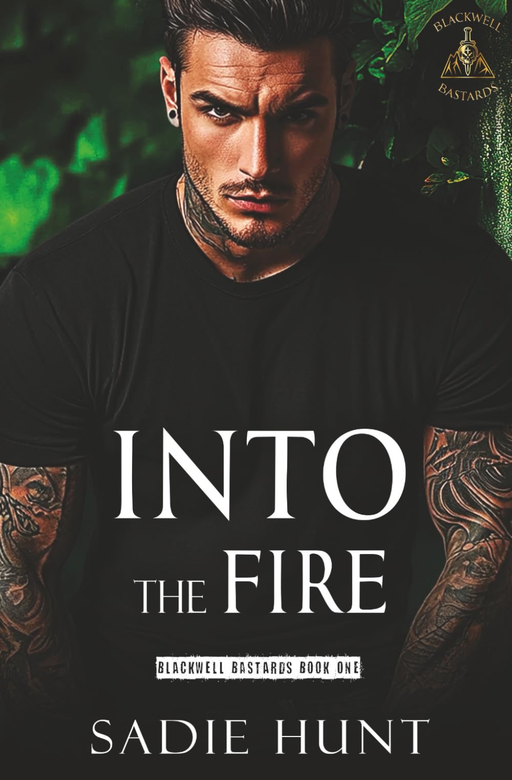 Into the Fire: A Dark New Adult Romance: 1 (Blackwell Bastards)