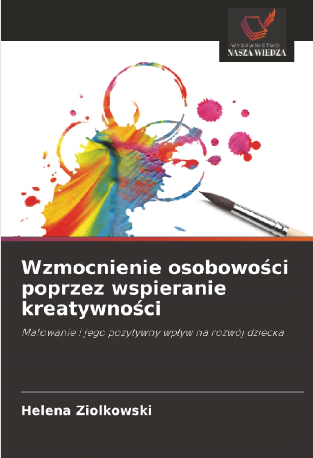 Wzmocnienie osobowości poprzez wspieranie kreatywności: Malowanie i jego pozytywny wpływ na rozwój dziecka
