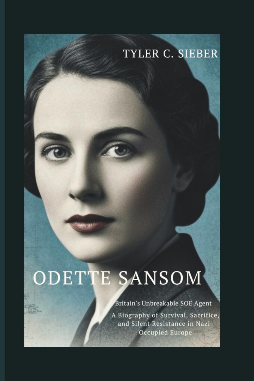 Odette Sansom: Britain’s Unbreakable SOE Agent: A Biography of Survival, Sacrifice, and Silent Resistance in Nazi-Occupied Europe