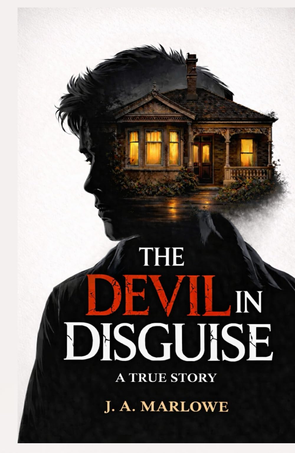 THE DEVIL IN DISGUISE: A True Story of Psychological Control, Deception, and Family Betrayal