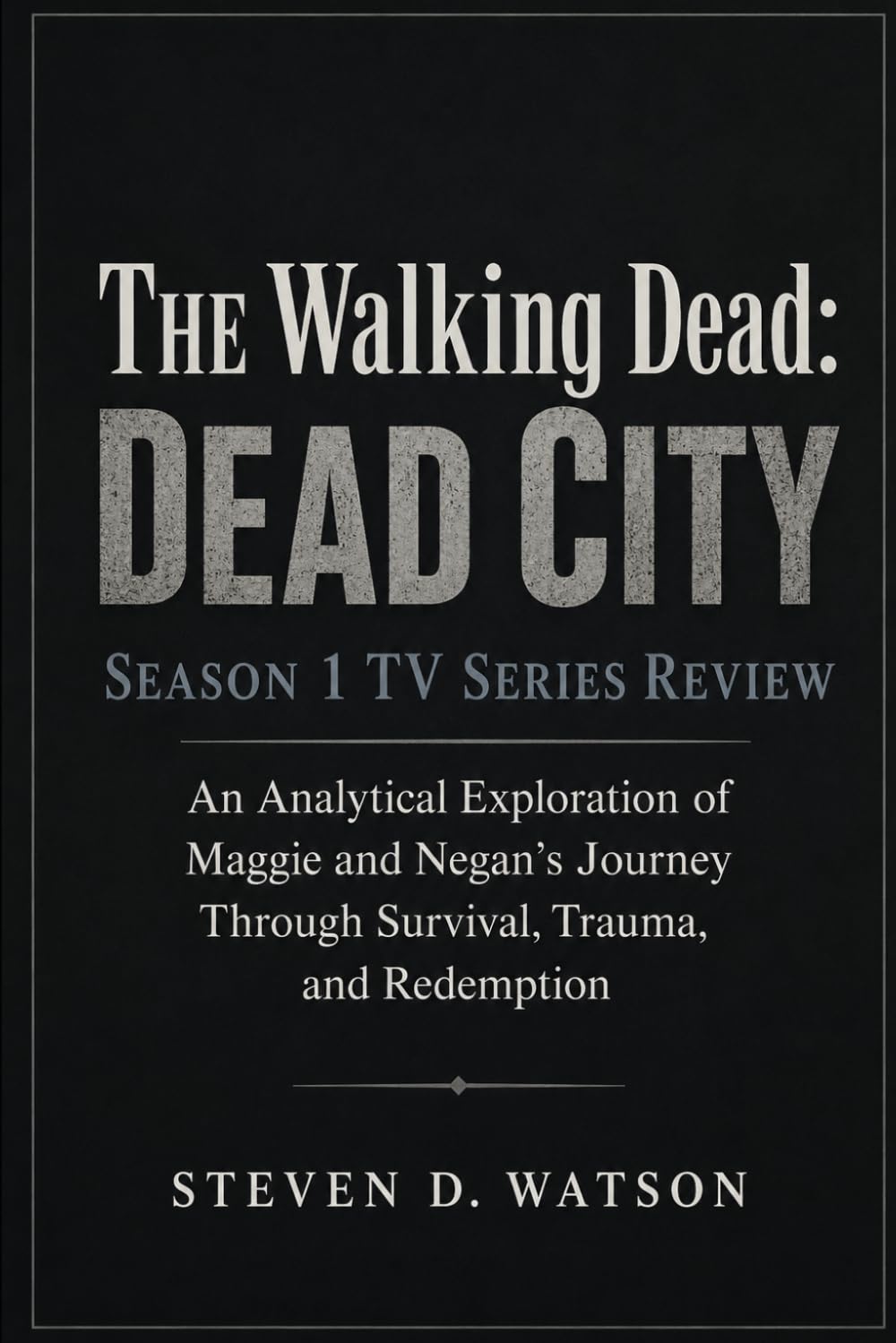 The Walking Dead: Dead City Season 1 TV Series Review: An Analytical Exploration of Maggie and Negan’s Journey Through Survival, Trauma, and Redemption