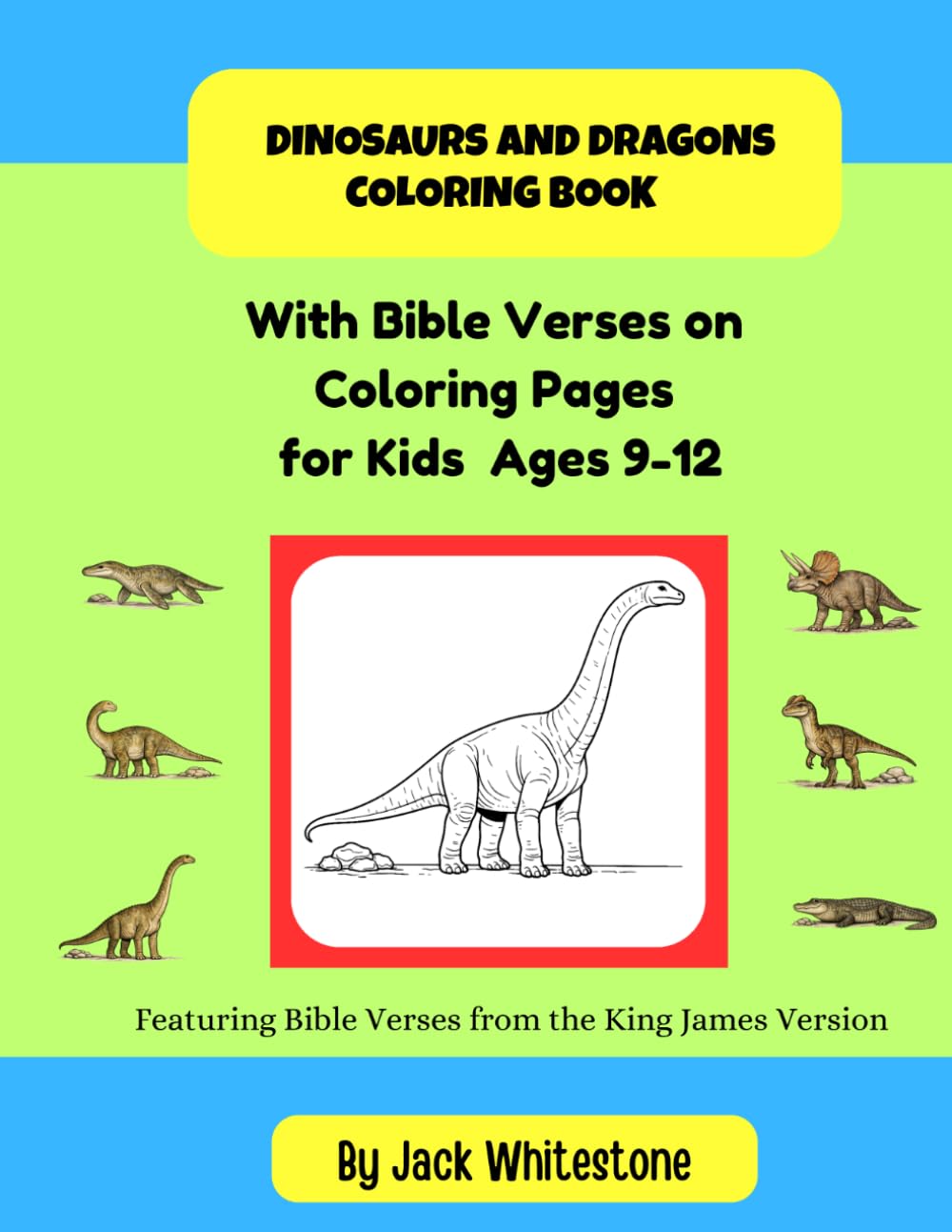 Dinosaurs and Dragons Coloring Book: With Bible Verses on Coloring Pages For Kids Ages 9-12