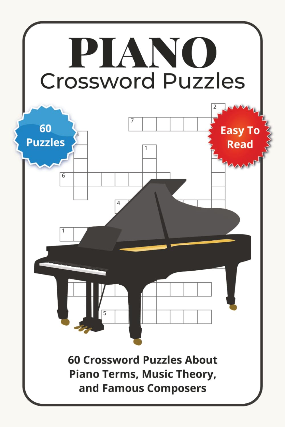 Piano Crossword Puzzles: 60 Crossword Puzzles About Piano Terms, Music Theory, and Famous Composers (The Arts & Music Puzzle Collection)