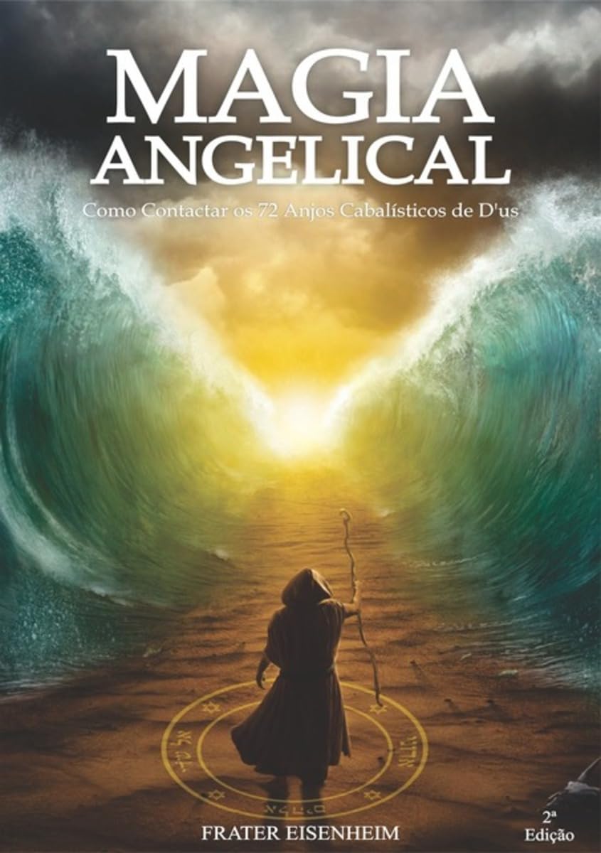 Magia Angelical: Como contactar os 72 anjos cabalísticos de D´us