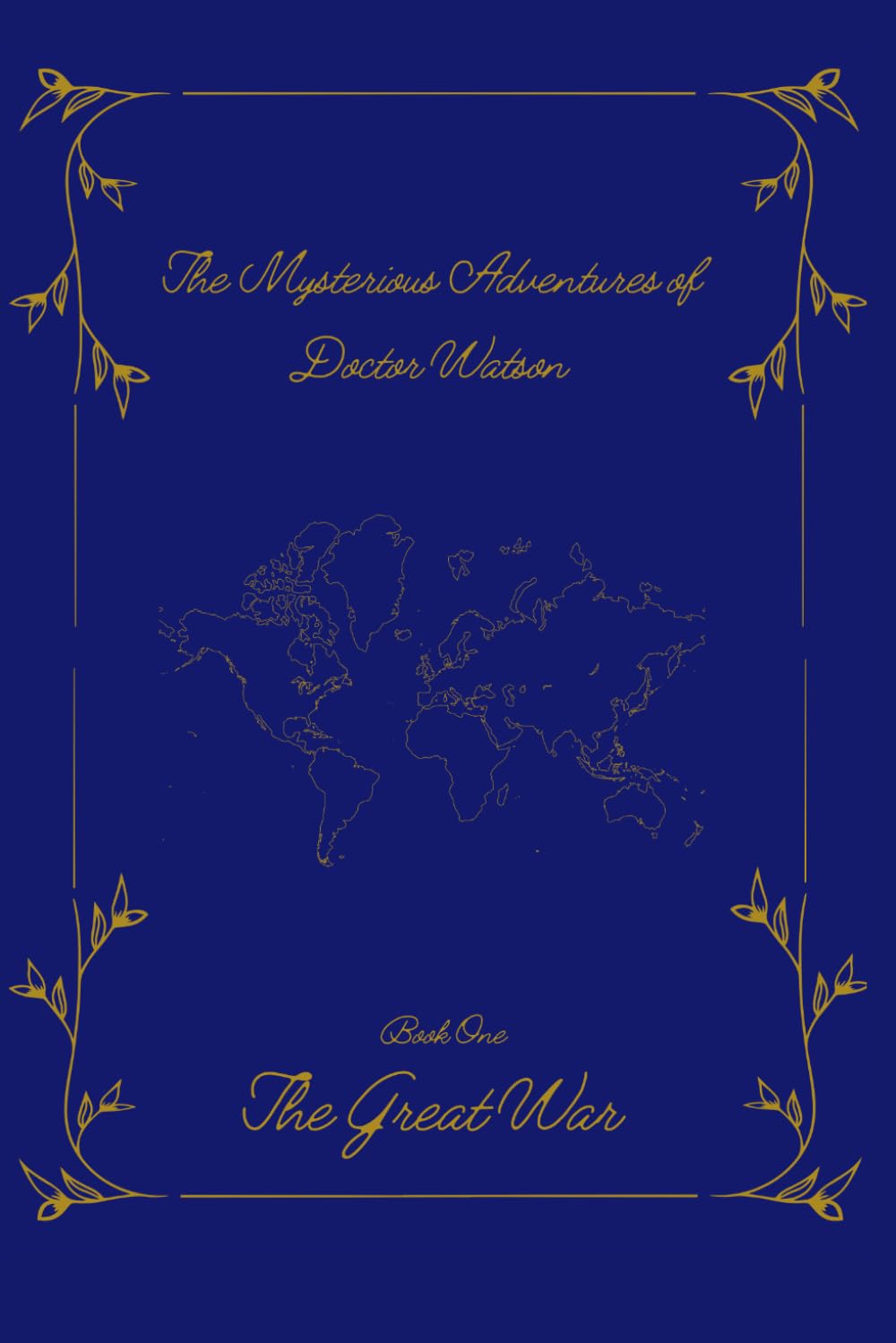 The Mysterious Adventures of Doctor Watson: Book One, The Great War