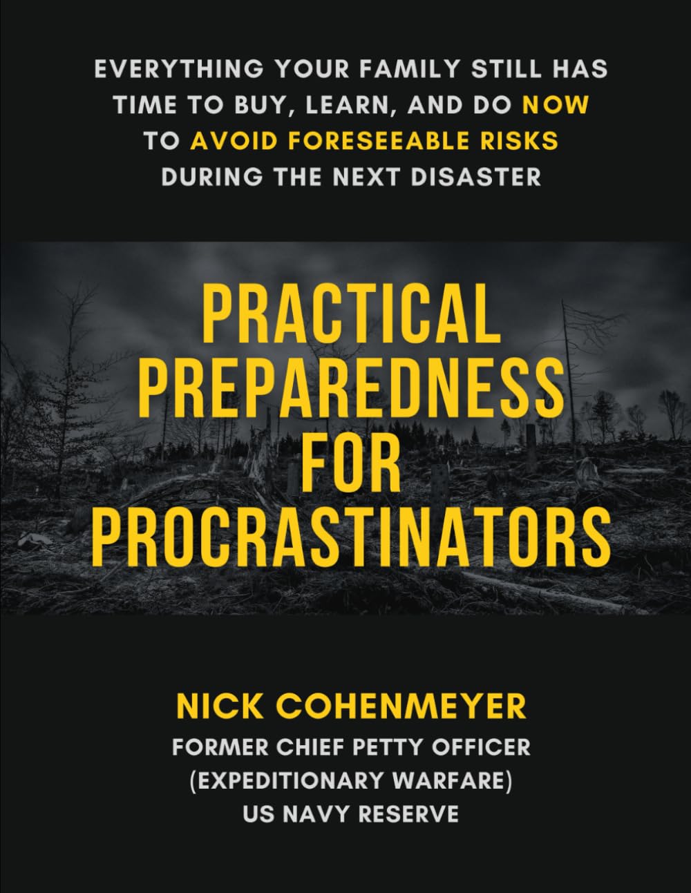 PRACTICAL PREPAREDNESS FOR PROCRASTINATORS: EVERYTHING YOUR FAMILY STILL HAS TIME TO BUY, LEARN, AND DO NOW TO AVOID FORESEEABLE RISKS DURING THE NEXT DISASTER