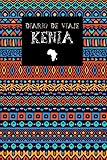 viaje kenia y zanzibar precio  Diario de Viaje Kenia: Es un cuaderno para organizar, planificar y planear tu viaje a Kenia - Formato 6x9 con 122 páginas - Bitácora de viaje indispensable para tus vacaciones en Kenia
