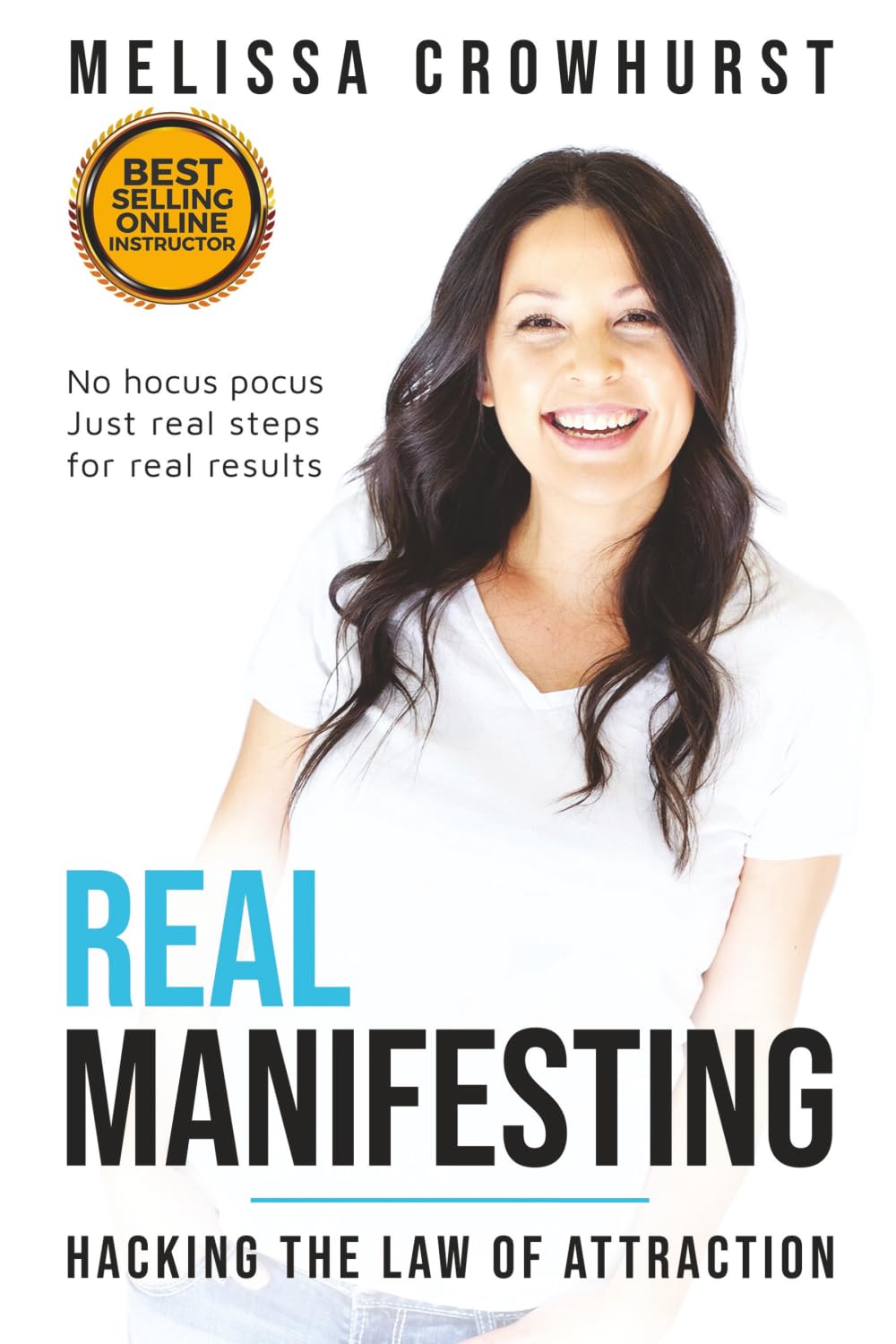 Real Manifesting: Hacking the Law of Attraction