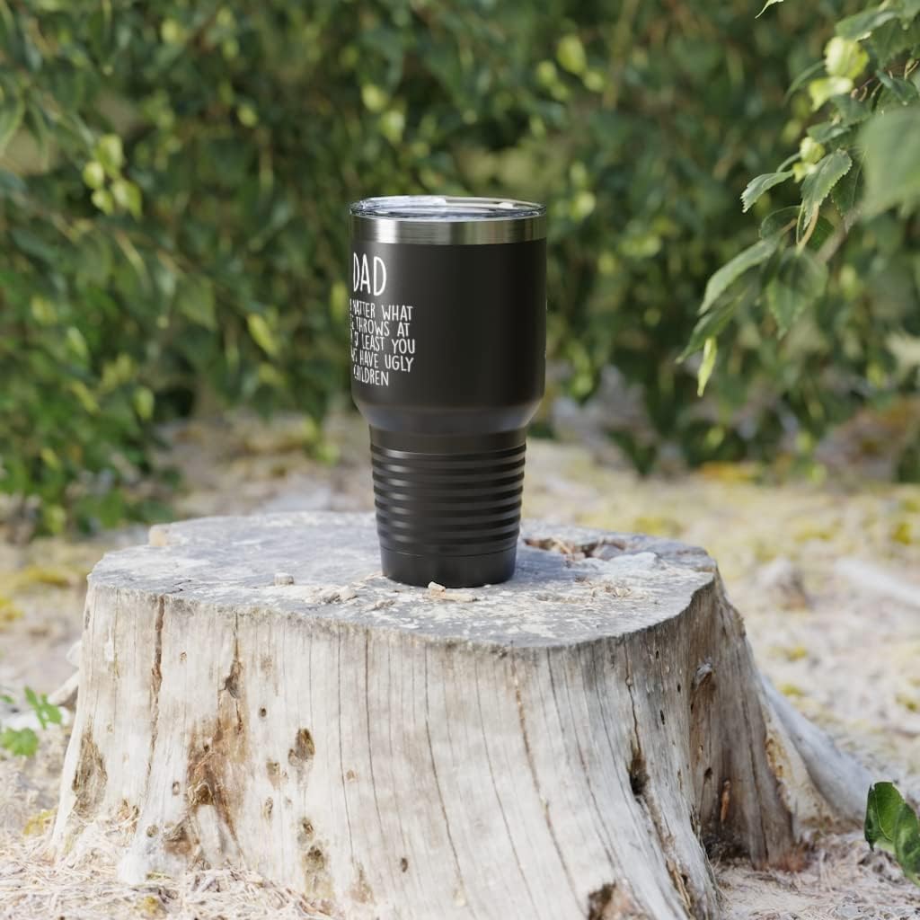 Dad 30oz Tumbler, Dad No Matter What Life Throws At You At Least You Don't Have Ugly Children, Black Insulated Cup Gifts For Father From - Image 4